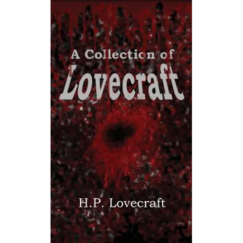 A Collection of Lovecraft: Fourteen Tales of Terror and the Supernatural