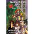 The Eye of Argon and the Further Adventures of Grignr the Barbarian