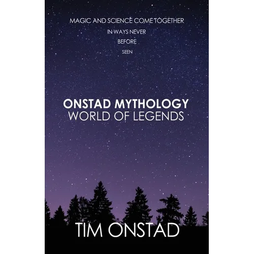 Onstad Mythology: World of Legends: Magic and science come together in ways never before seen