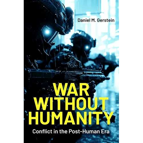 War Without Humanity: Conflict in the Post-Human Era