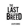 The Last of a Dying Breed