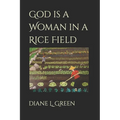 God is a Woman in a Rice Field