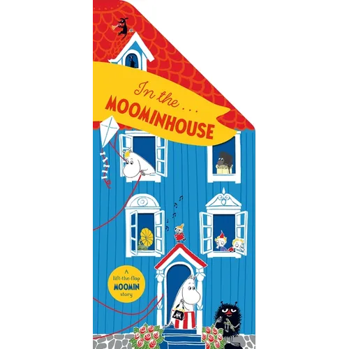 In the Moominhouse: A Lift-The-Flap Moomin Story