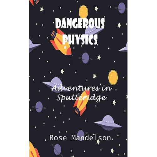 Dangerous Physics: Adventures in Sputteridge