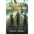 Legends of A Shattered Age