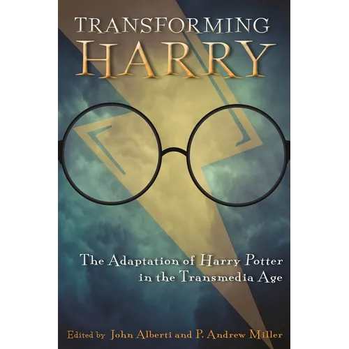 Transforming Harry: The Adaptation of Harry Potter in the Transmedia Age