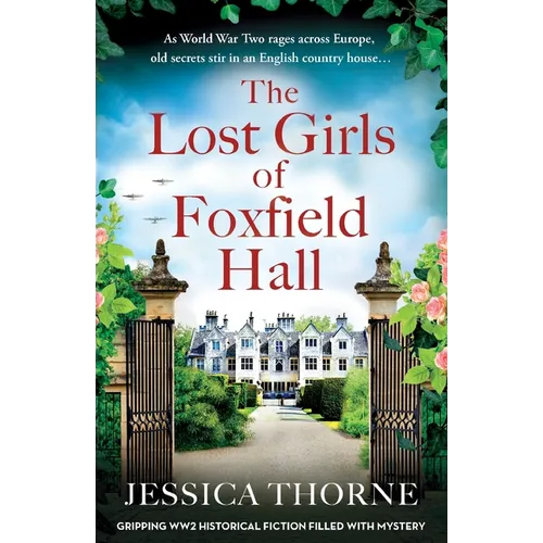 The Lost Girls of Foxfield Hall: Gripping WW2 historical fiction filled with mystery