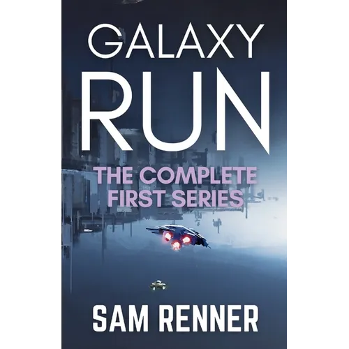 Galaxy Run: The Complete First Series
