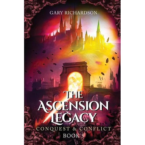 The Ascension Legacy - Book 5: Conquest & Conflict