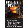 Five by Five: Five short novels by five masters of military science fiction