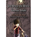 Joel-Brock the Brave and the Valorous Smalls