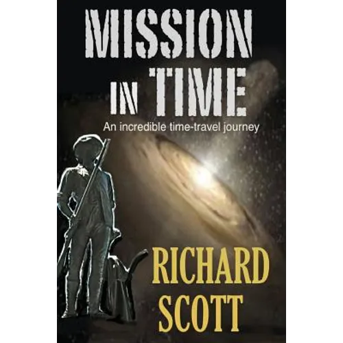 Mission in Time: An incredible time-travel journey