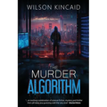 The Murder Algorithm: A Sci-fi Crime Thriller Unveiling the Dark Side of Power and Social Media