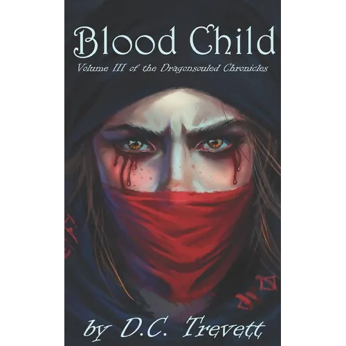 Blood Child: Volume III of the Dragonsouled Chronicles