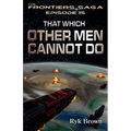 Ep.#15 - "That Which Other Men Cannot Do"