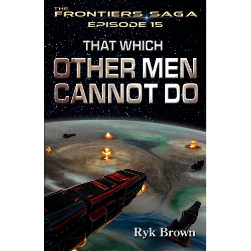 Ep.#15 - "That Which Other Men Cannot Do"