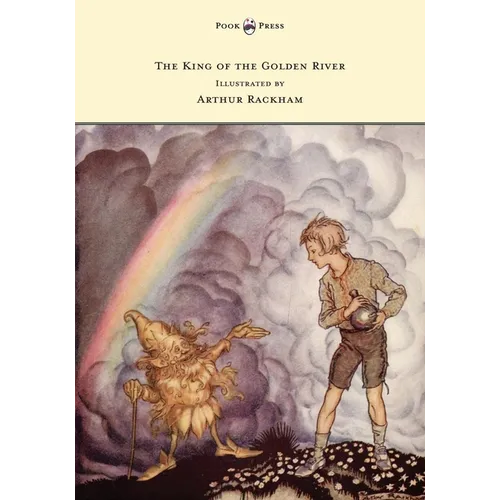 The King of the Golden River - Illustrated by Arthur Rackham
