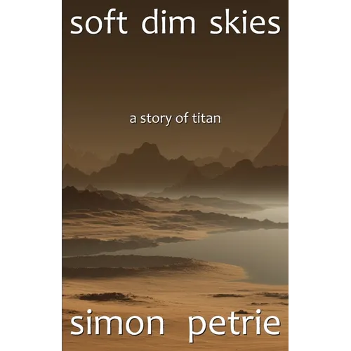 Soft Dim Skies: (a story of Titan)