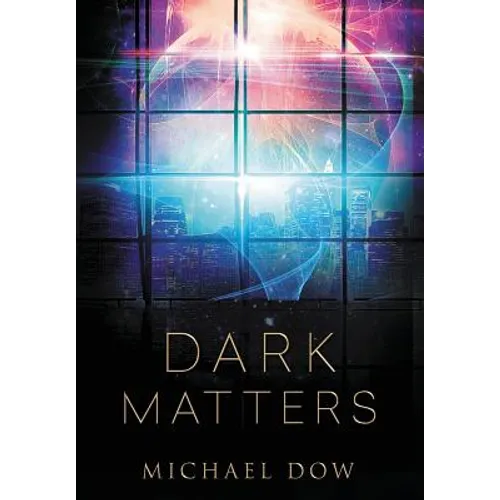 Dark Matters: A Science Fiction Thriller (Dark Matters Trilogy Book 1)