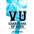 VU Guardians of Eden - Book Four in the Vampire University Series