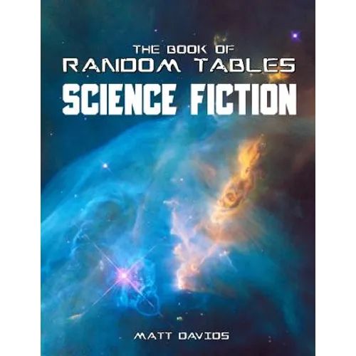 The Book of Random Tables: Science Fiction: 26 Random Tables for Tabletop Role-Playing Games