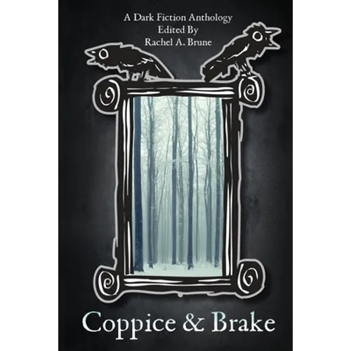 Coppice & Brake: A Dark Fiction Anthology