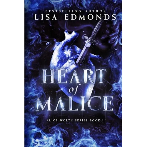 Heart of Malice (Alice Worth Book 1): An Alice Worth Novel