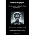 TranshumAnIsm: The Antichrist and the Artificial Intelligence (The Apocalypse according to the A.I)