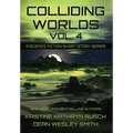 Colliding Worlds, Vol. 4: A Science Fiction Short Story Series