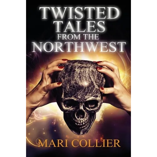 Twisted Tales From The Northwest
