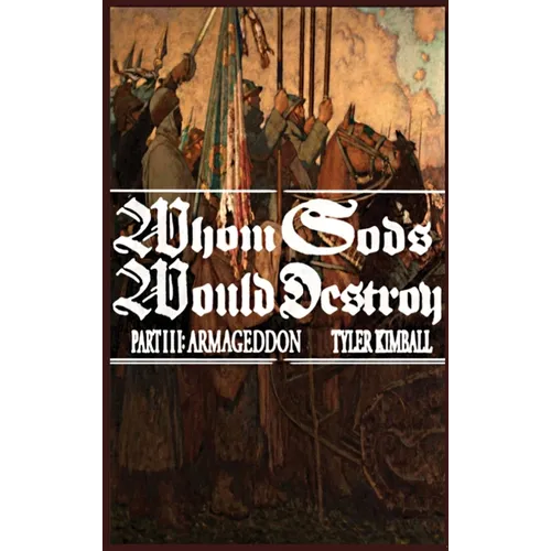 Whom Gods Would Destroy, Part III: Armageddon