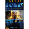 Achilles Awakens: Book One of The Information Warfare Series