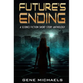 Future's Ending: A Science Fiction Short Story Anthology