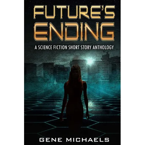 Future's Ending: A Science Fiction Short Story Anthology