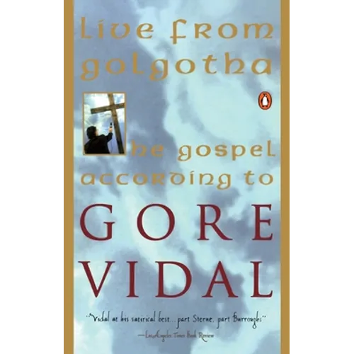 Live from Golgotha: The Gospel According to Gore Vidal
