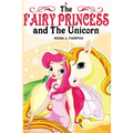 The Fairy Princess and The Unicorn Book 1