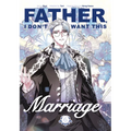 Father, I Don't Want This Marriage, Volume 6