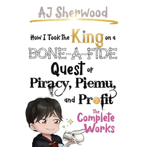 How I Took the King on a Bone-a-Fide Quest of Piracy, Piemu, and Profit