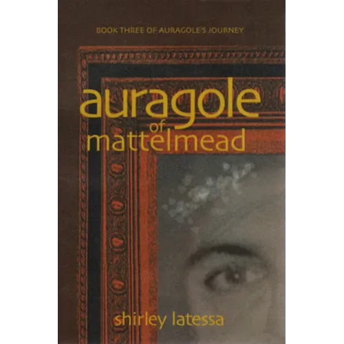 Auragole of Mattelmead: Book Three of Aurogole's Journey Volume 3