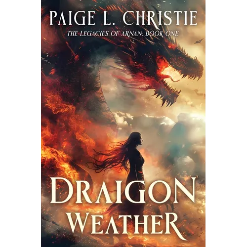 Draigon Weather: The Legacies of Arnan: Book One