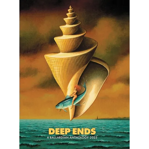 Deep Ends: A Ballardian Anthology 2023