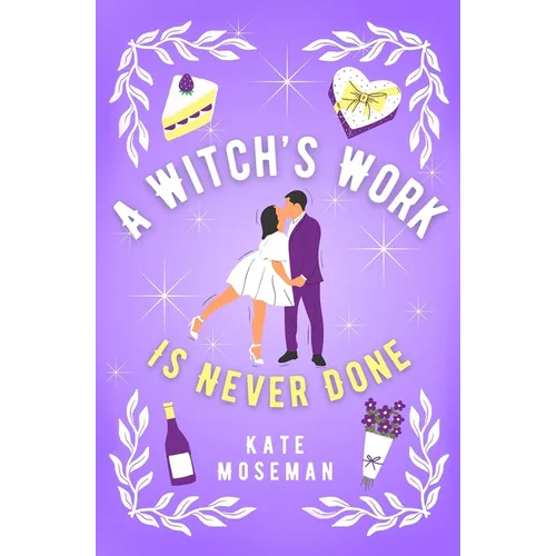 A Witch's Work Is Never Done: A Paranormal Romantic Comedy