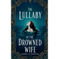 The Lullaby of the Drowned Wife