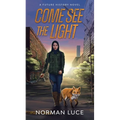 Come See The Light: A Future History Novel