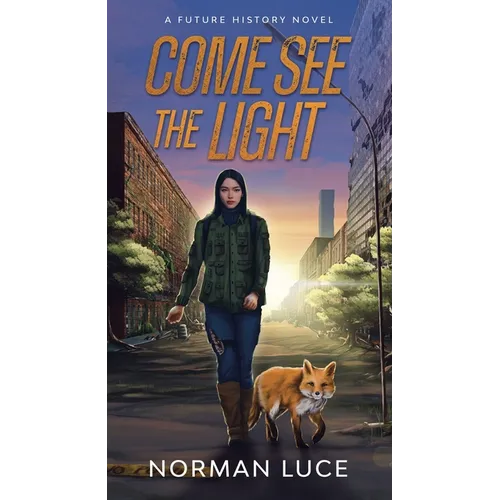 Come See The Light: A Future History Novel