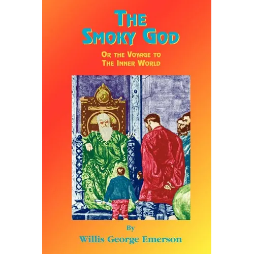 The Smoky God: Or Journey to the Inner Earth
