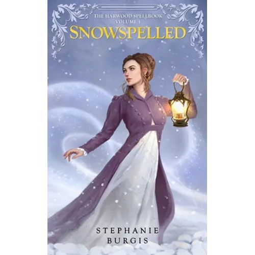 Snowspelled: The Harwood Spellbook Volume I