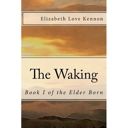 The Waking: Book 1 of the Elder Born