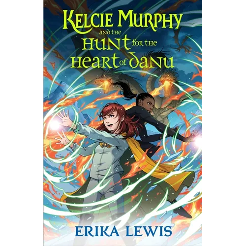 Kelcie Murphy and the Hunt for the Heart of Danu