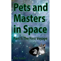 Pets and Masters in Space: Part 1: The First Voyage